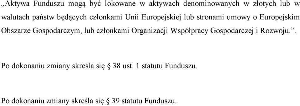 Gospodarczym, lub członkami Organizacji Współpracy Gospodarczej i Rozwoju.