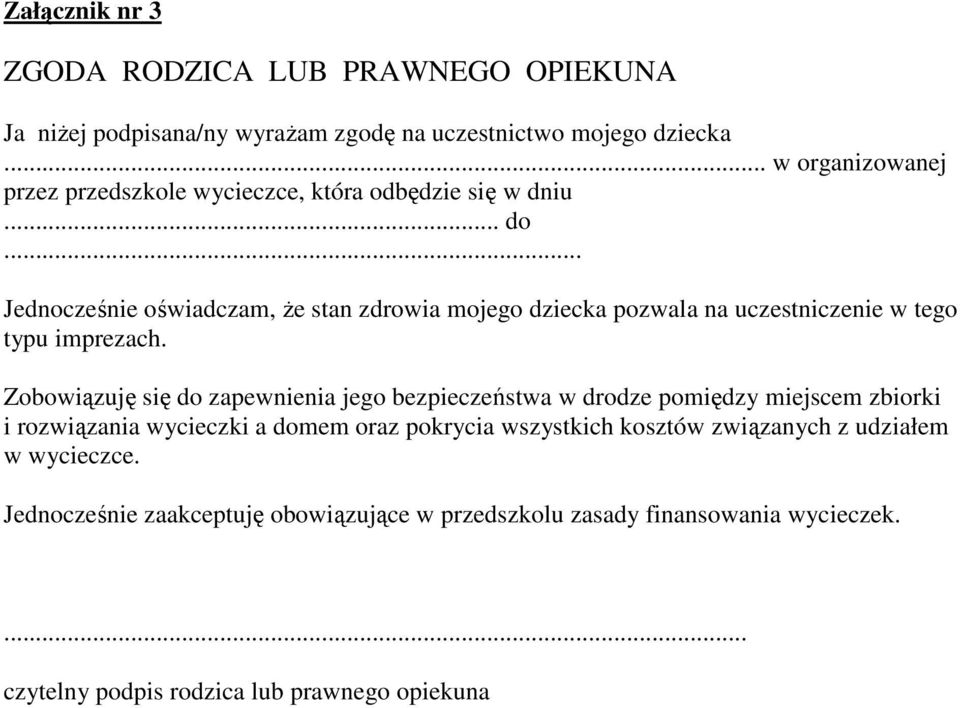 .. Jednocześnie oświadczam, że stan zdrowia mojego dziecka pozwala na uczestniczenie w tego typu imprezach.