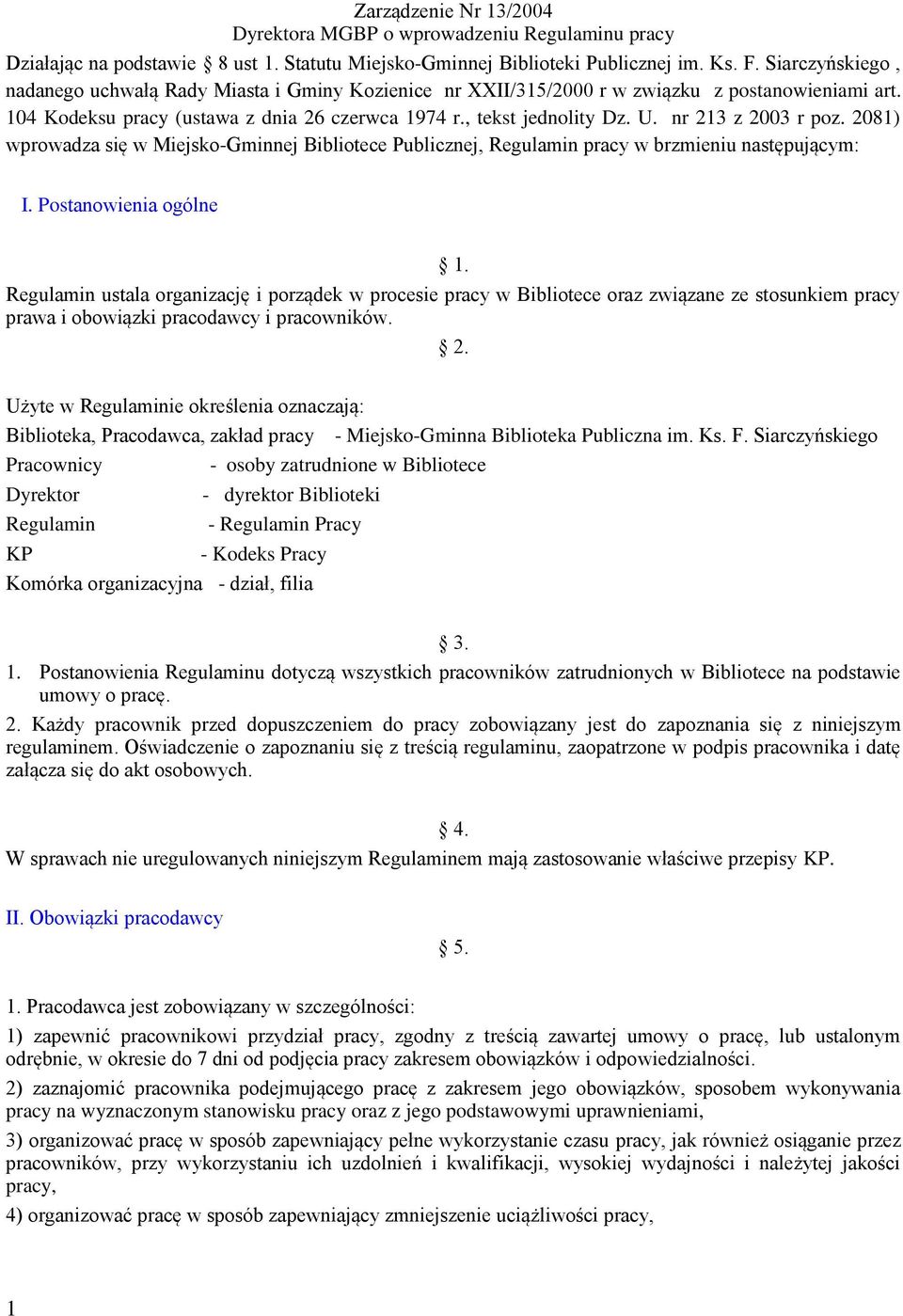 nr 213 z 2003 r poz. 2081) wprowadza się w Miejsko-Gminnej Bibliotece Publicznej, Regulamin pracy w brzmieniu następującym: I. Postanowienia ogólne 1.