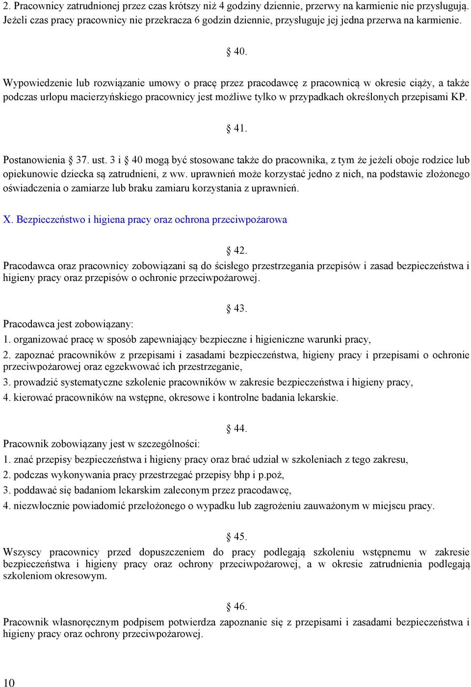 Wypowiedzenie lub rozwiązanie umowy o pracę przez pracodawcę z pracownicą w okresie ciąży, a także podczas urlopu macierzyńskiego pracownicy jest możliwe tylko w przypadkach określonych przepisami KP.