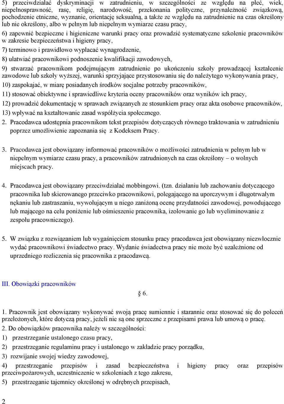 higieniczne warunki pracy oraz prowadzić systematyczne szkolenie pracowników w zakresie bezpieczeństwa i higieny pracy, 7) terminowo i prawidłowo wypłacać wynagrodzenie, 8) ułatwiać pracownikowi