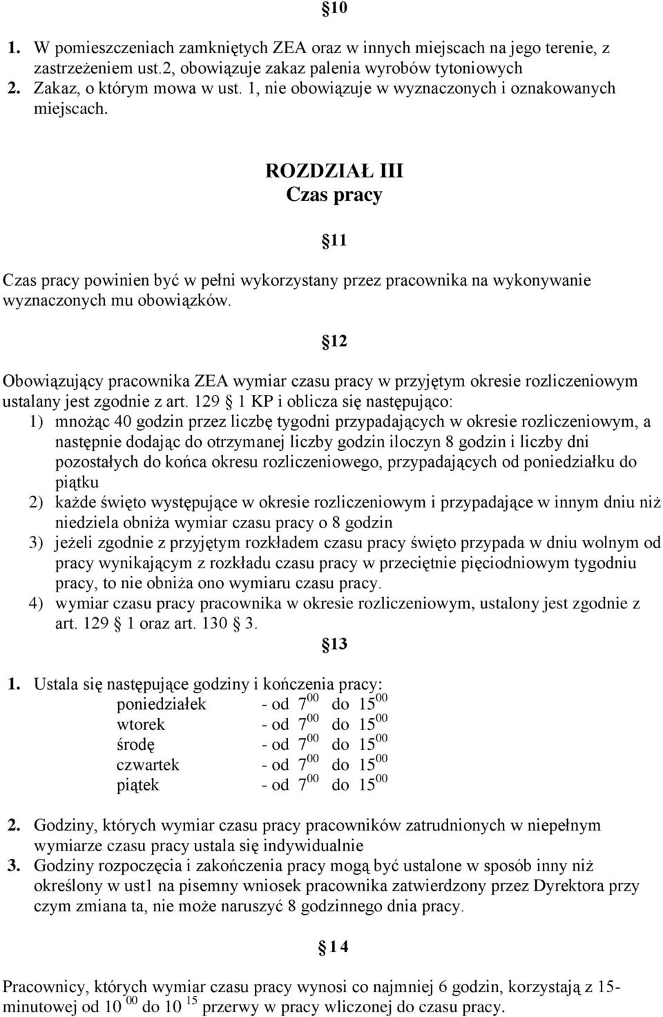 11 12 Obowiązujący pracownika ZEA wymiar czasu pracy w przyjętym okresie rozliczeniowym ustalany jest zgodnie z art.