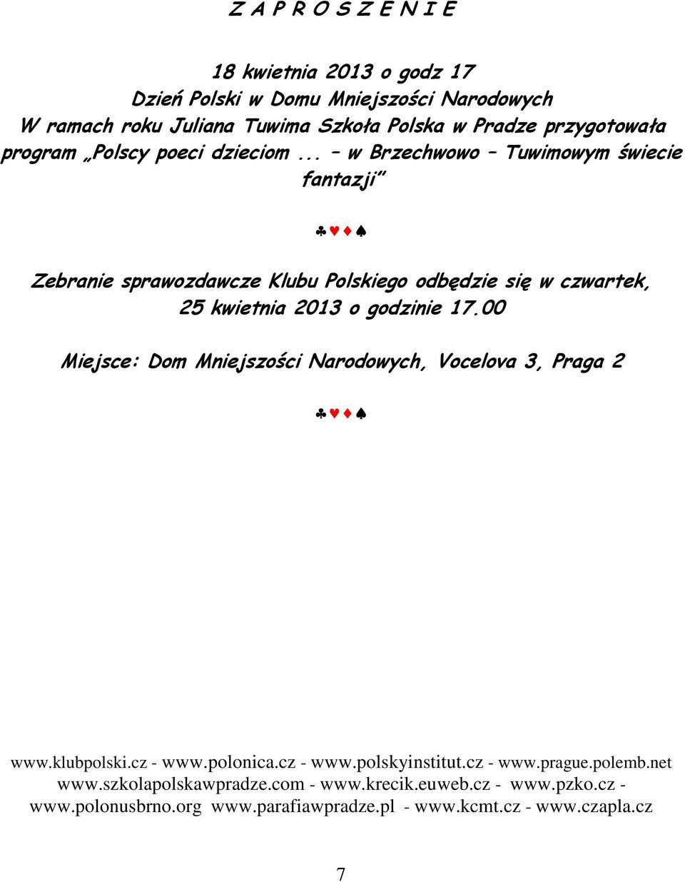.. w Brzechwowo Tuwimowym świecie fantazji Zebranie sprawozdawcze Klubu Polskiego odbędzie się w czwartek, 25 kwietnia 2013 o godzinie 17.