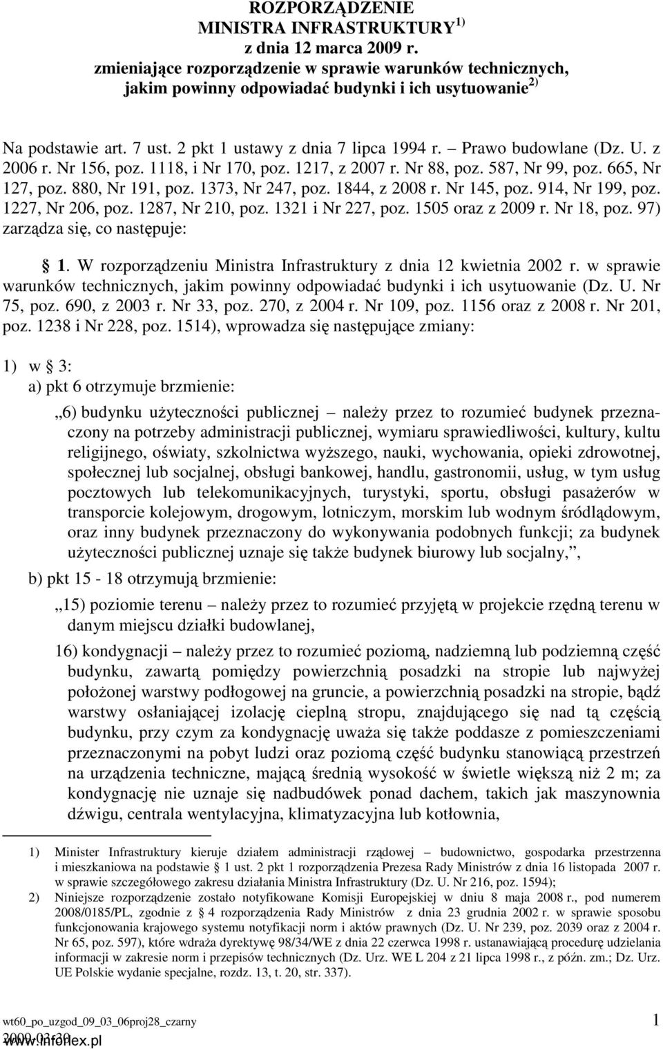 1373, Nr 247, poz. 1844, z 2008 r. Nr 145, poz. 914, Nr 199, poz. 1227, Nr 206, poz. 1287, Nr 210, poz. 1321 i Nr 227, poz. 1505 oraz z 2009 r. Nr 18, poz. 97) zarządza się, co następuje: 1.