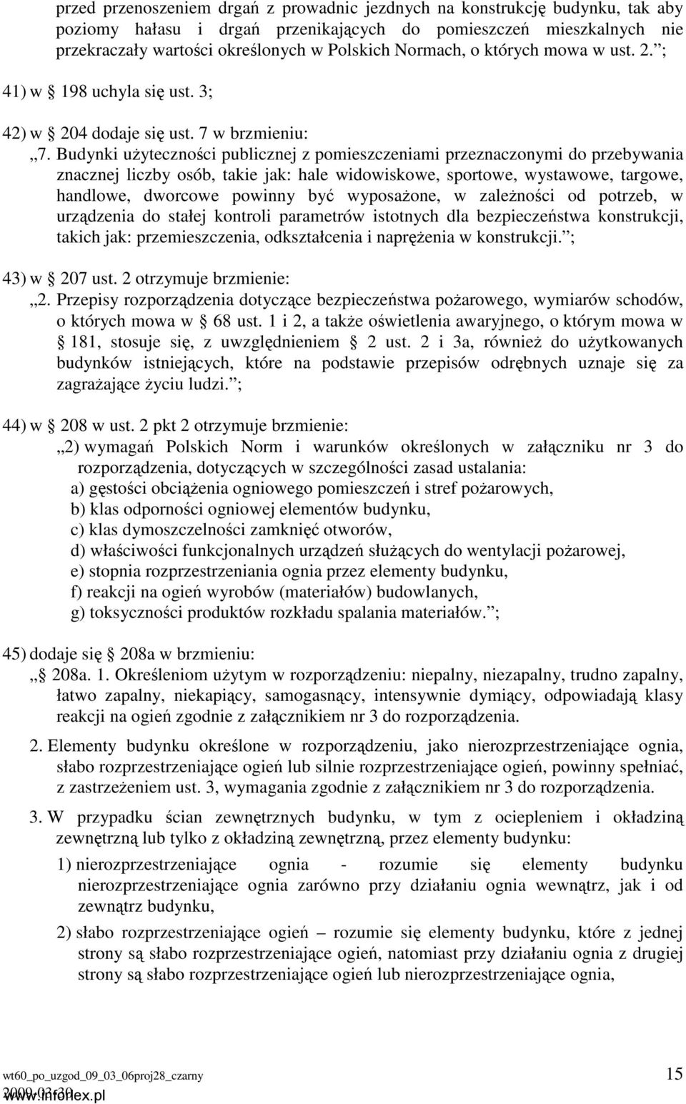 Budynki użyteczności publicznej z pomieszczeniami przeznaczonymi do przebywania znacznej liczby osób, takie jak: hale widowiskowe, sportowe, wystawowe, targowe, handlowe, dworcowe powinny być