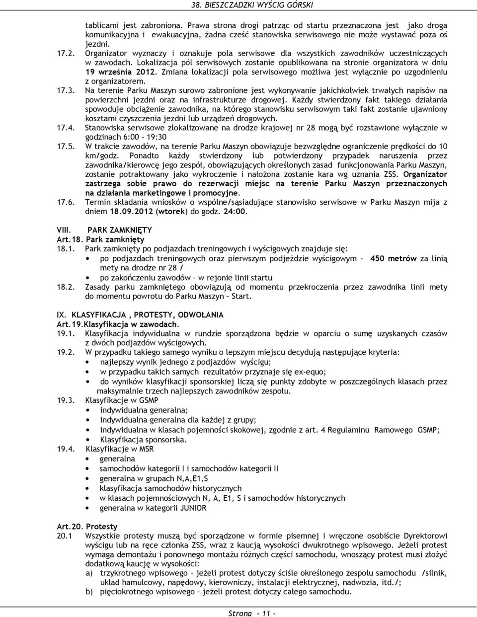 Zmiana lokalizacji pola serwisowego możliwa jest wyłącznie po uzgodnieniu z organizatorem. 17.3.
