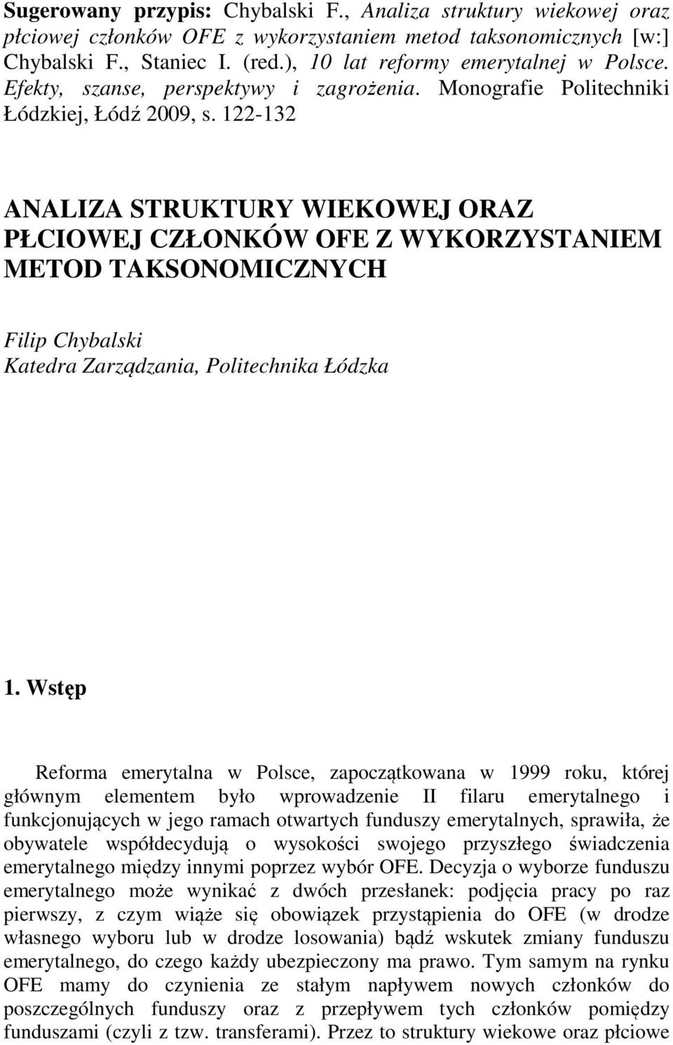 122-132 ANALIZA STRUKTURY WIEKOWEJ ORAZ PŁCIOWEJ CZŁONKÓW OFE Z WYKORZYSTANIEM METOD TAKSONOMICZNYCH Filip Chybalski Katedra Zarządzania, Politechnika Łódzka 1.