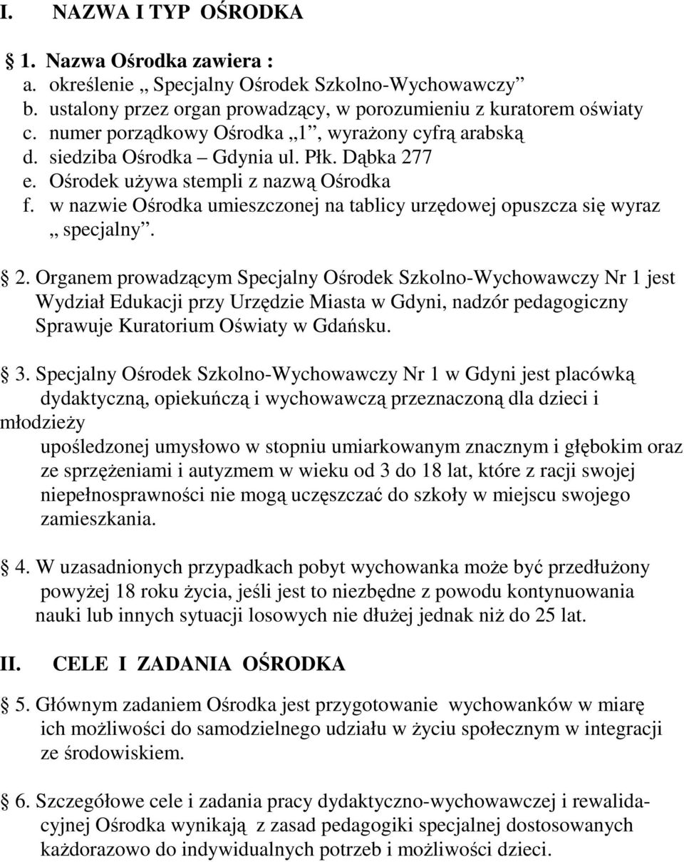 w nazwie Ośrodka umieszczonej na tablicy urzędowej opuszcza się wyraz specjalny. 2.