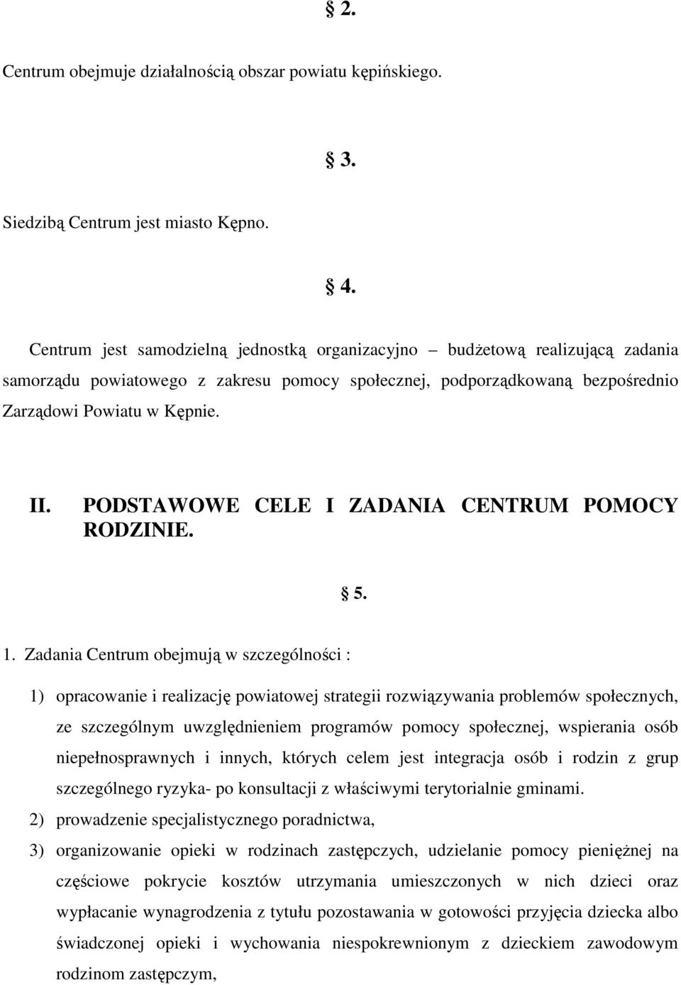 PODSTAWOWE CELE I ZADANIA CENTRUM POMOCY RODZINIE. 5. 1.
