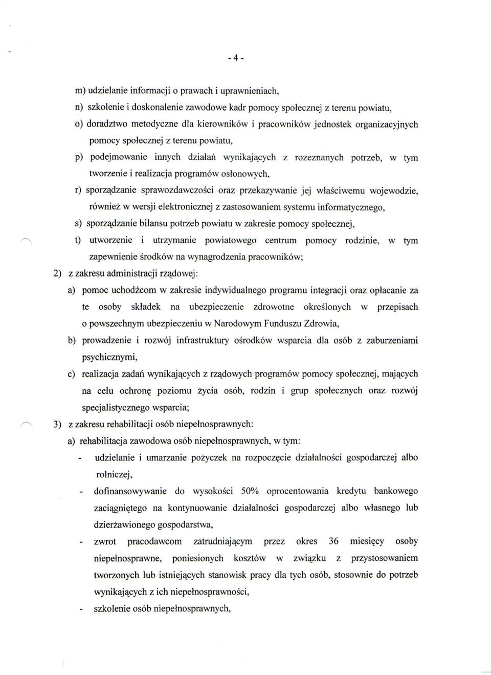 sprawozdawczości oraz przekazywanie jej właściwemu wojewodzie, również w wersji elektronicznej z zastosowaniem systemu informatycznego, s) sporządzanie bilansu potrzeb powiatu w zakresie pomocy