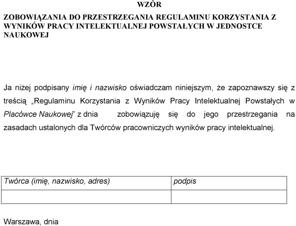 Korzystania z Wyników Pracy Intelektualnej Powstałych w Placówce Naukowej z dnia zobowiązuję się do jego