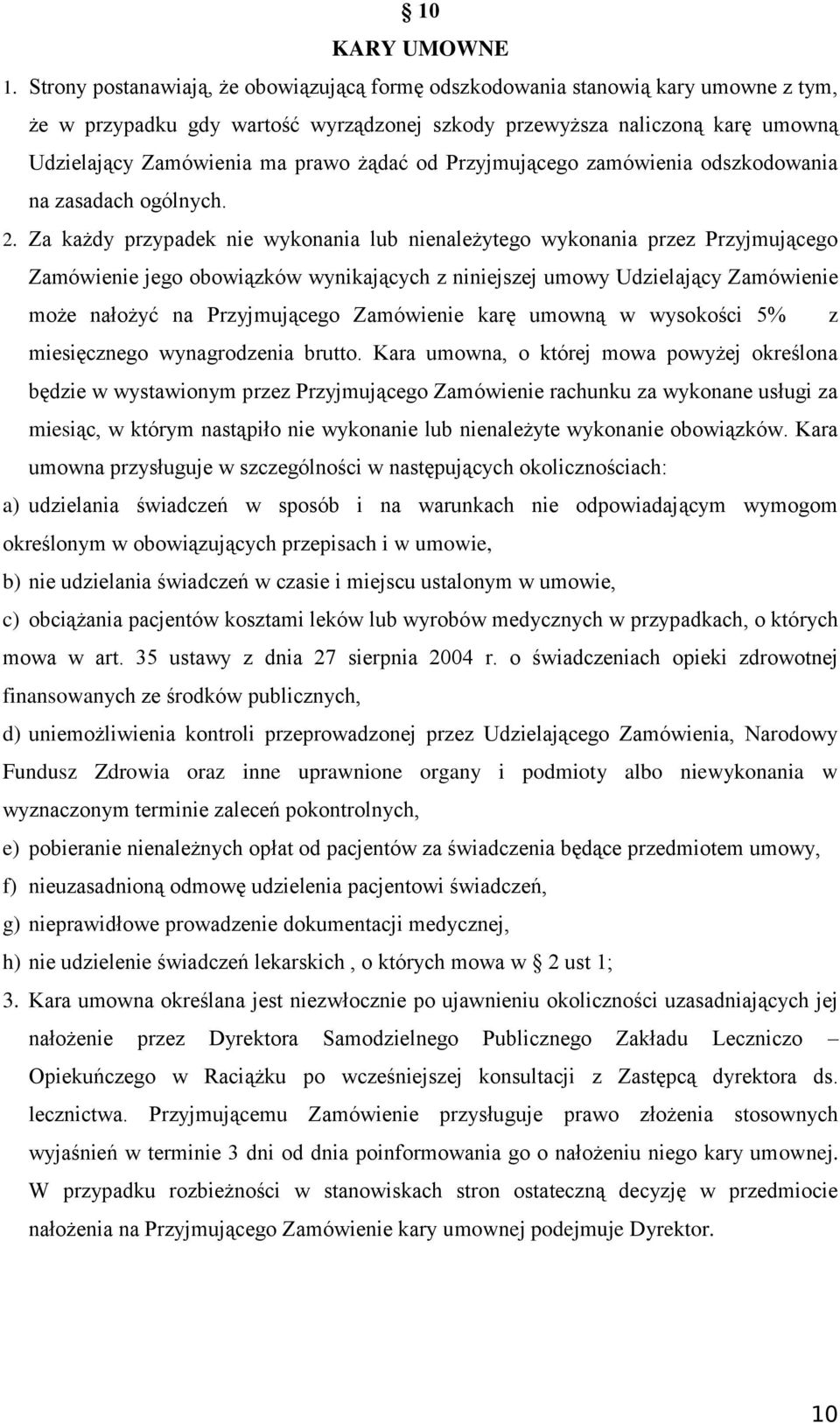 żądać od Przyjmującego zamówienia odszkodowania na zasadach ogólnych. 2.