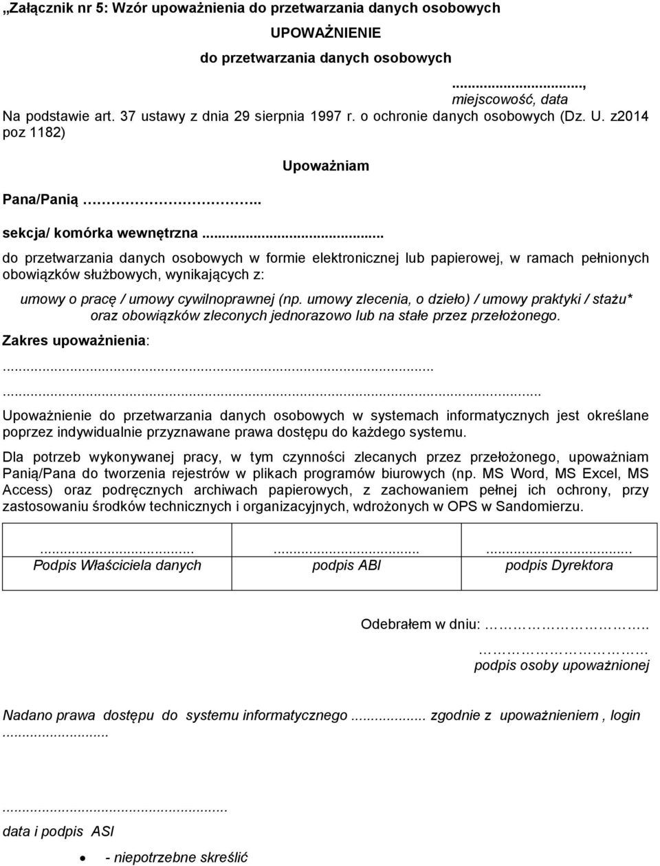 .. do przetwarzania danych osobowych w formie elektronicznej lub papierowej, w ramach pełnionych obowiązków służbowych, wynikających z: umowy o pracę / umowy cywilnoprawnej (np.