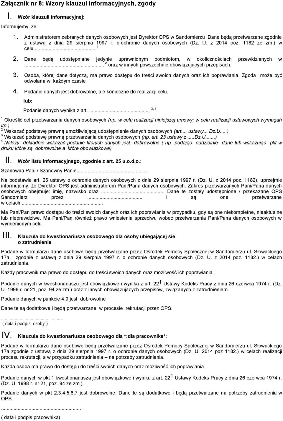 1182 ze zm.) w celu... 1 2. Dane będą udostępniane jedynie uprawnionym podmiotom, w okolicznościach przewidzianych w... 2 oraz w innych powszechnie obowiązujących przepisach. 3.