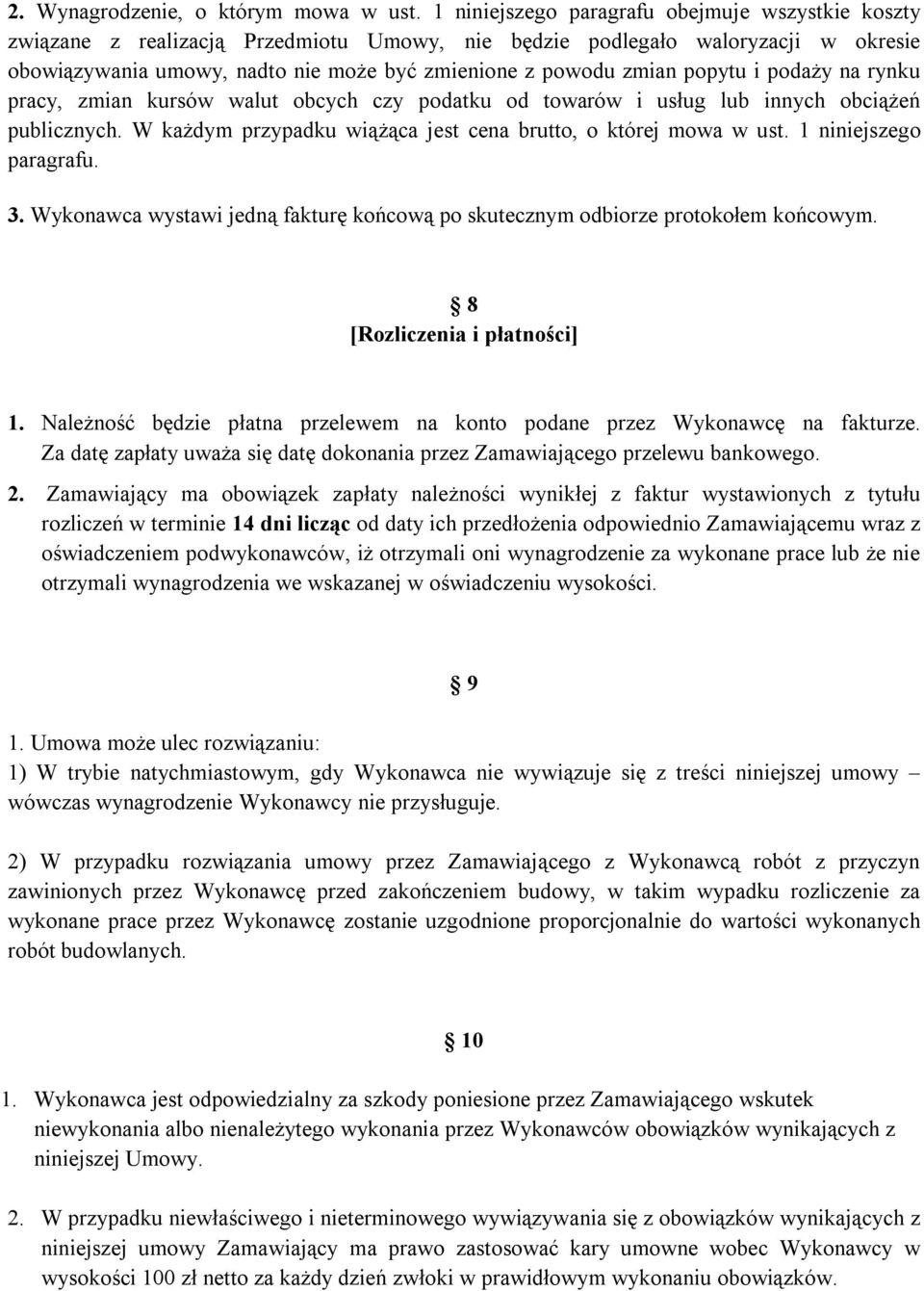 popytu i podaży na rynku pracy, zmian kursów walut obcych czy podatku od towarów i usług lub innych obciążeń publicznych. W każdym przypadku wiążąca jest cena brutto, o której mowa w ust.