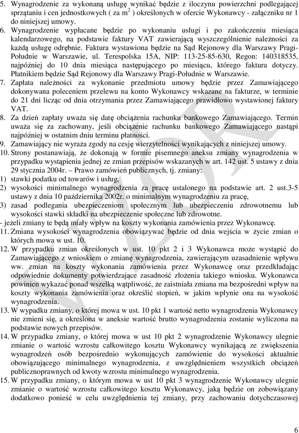 Faktura wystawiona będzie na Sąd Rejonowy dla Warszawy Pragi- Południe w Warszawie, ul.