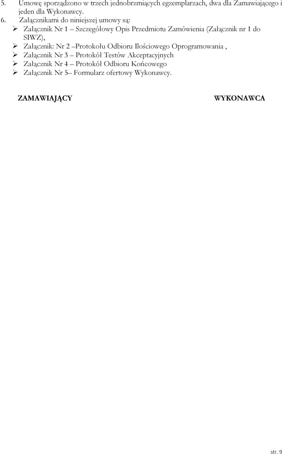 SIWZ), Załącznik: Nr 2 Protokołu Odbioru Ilościowego Oprogramowania, Załącznik Nr 3 Protokół Testów