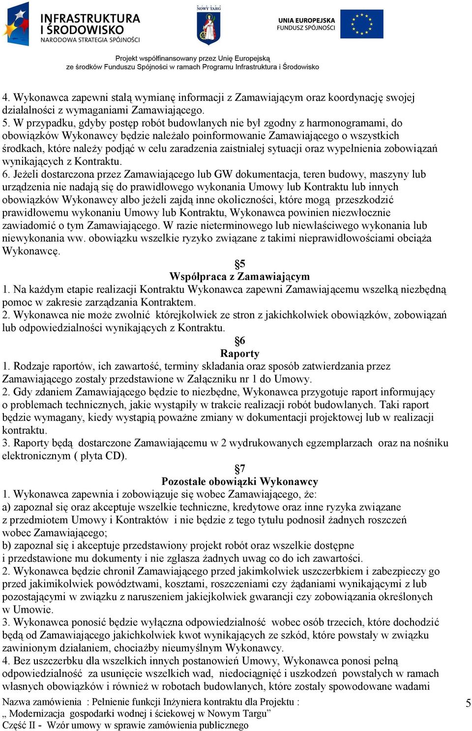 zaradzenia zaistniałej sytuacji oraz wypełnienia zobowiązań wynikających z Kontraktu. 6.