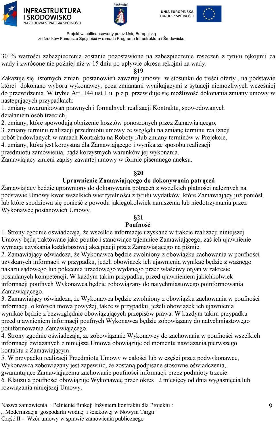 przewidzenia. W trybie Art. 144 ust 1 u. p.z.p. przewiduje się możliwość dokonania zmiany umowy w następujących przypadkach: 1.