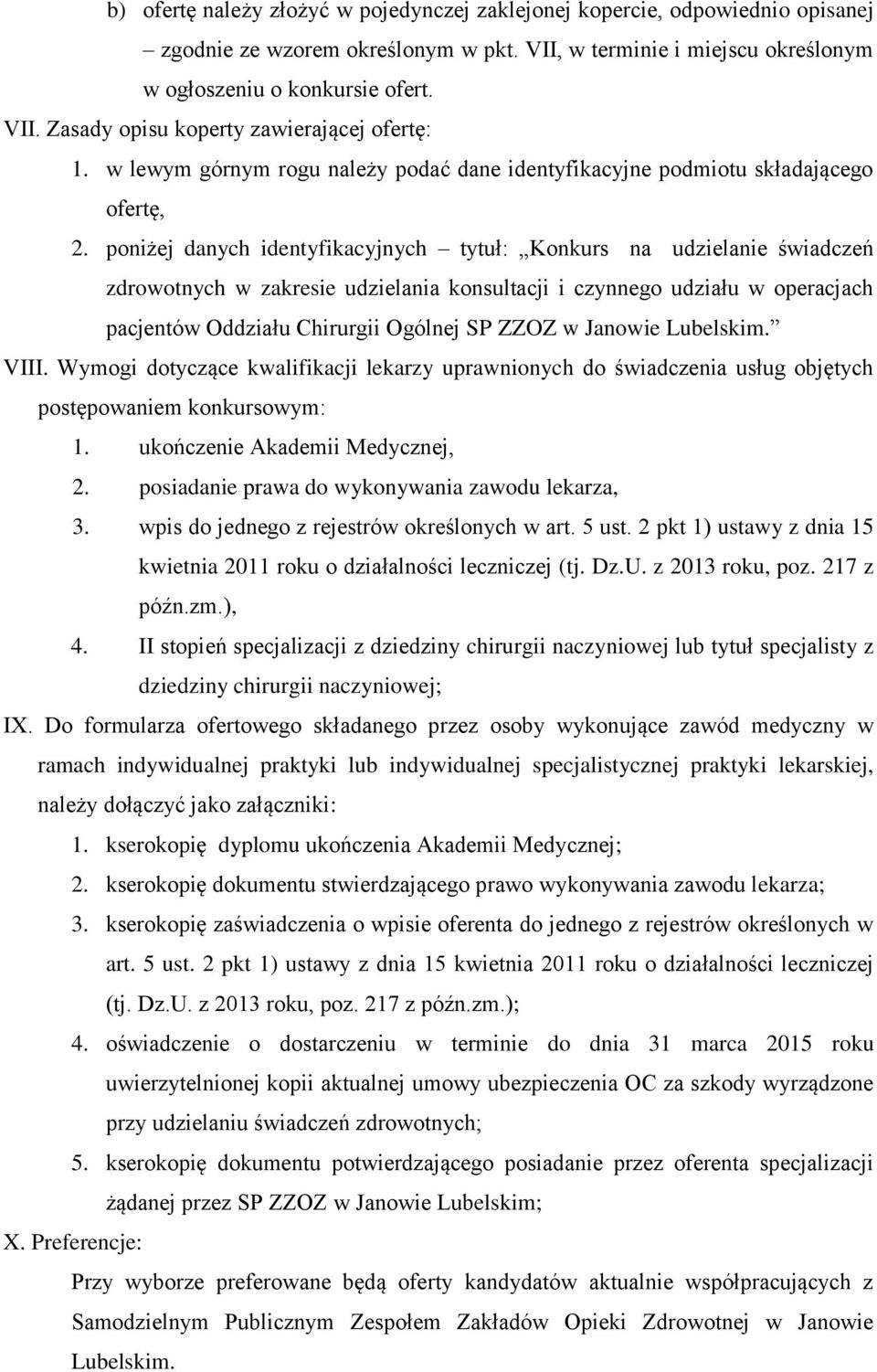 poniżej danych identyfikacyjnych tytuł: Konkurs na udzielanie świadczeń zdrowotnych w zakresie udzielania konsultacji i czynnego udziału w operacjach pacjentów Oddziału Chirurgii Ogólnej SP ZZOZ w