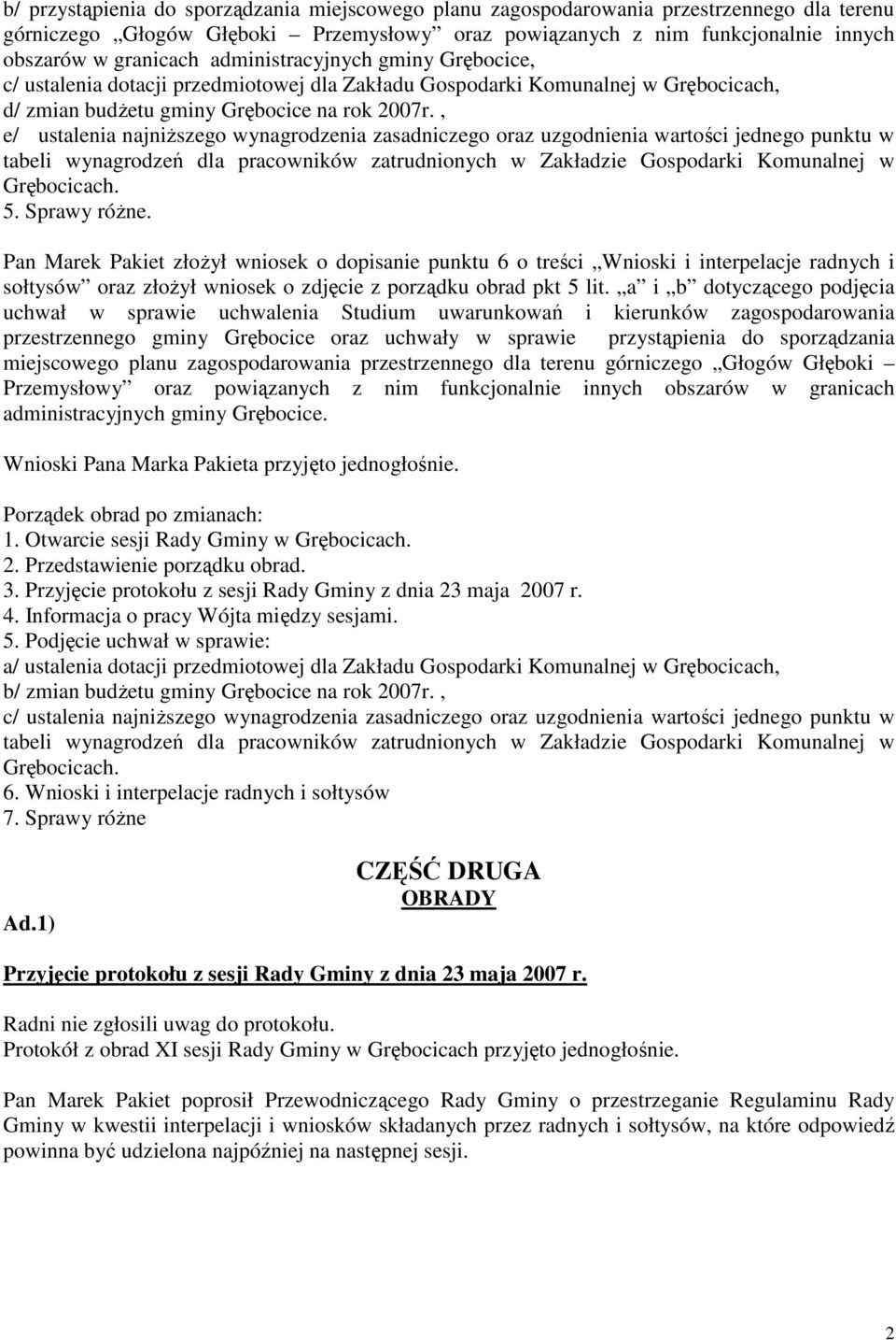 , e/ ustalenia najniŝszego wynagrodzenia zasadniczego oraz uzgodnienia wartości jednego punktu w tabeli wynagrodzeń dla pracowników zatrudnionych w Zakładzie Gospodarki Komunalnej w Grębocicach. 5.