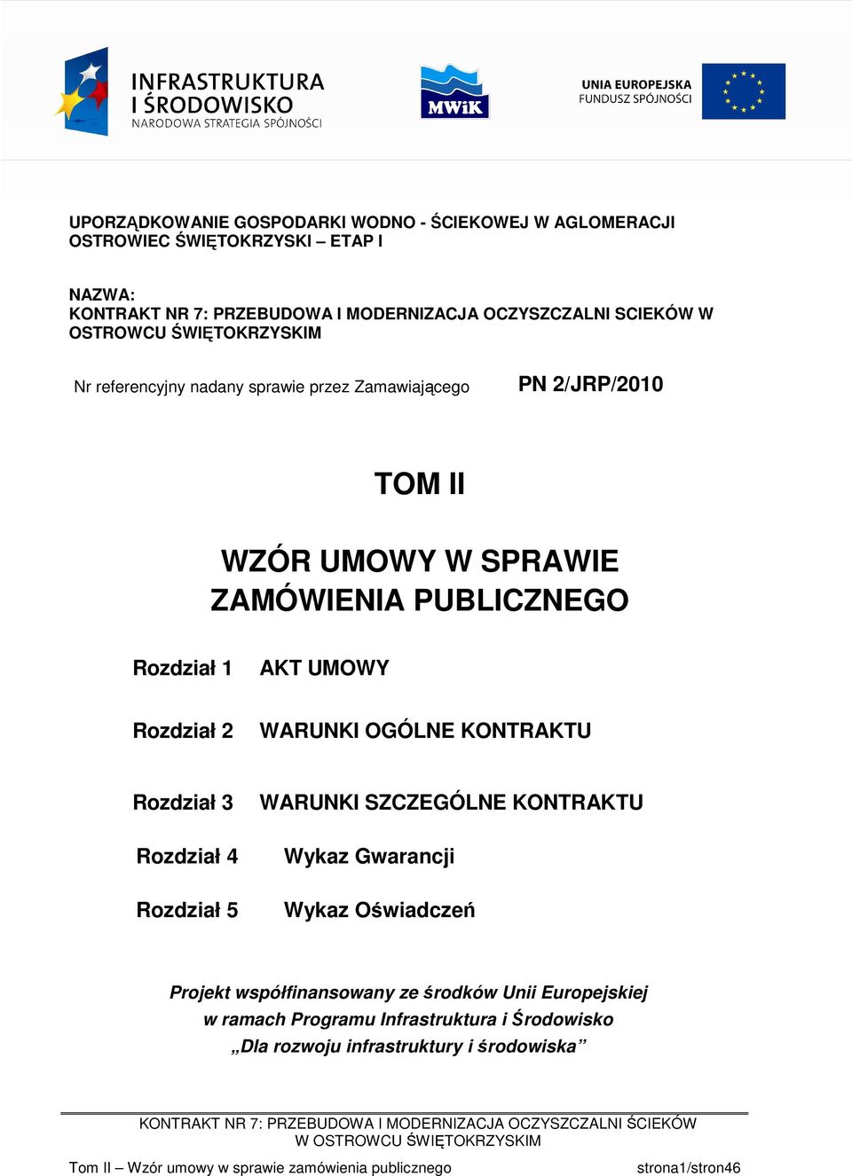 PUBLICZNEGO Rozdział 1 AKT UMOWY Rozdział 2 WARUNKI OGÓLNE KONTRAKTU Rozdział 3 Rozdział 4 Rozdział 5 WARUNKI SZCZEGÓLNE KONTRAKTU Wykaz Gwarancji Wykaz