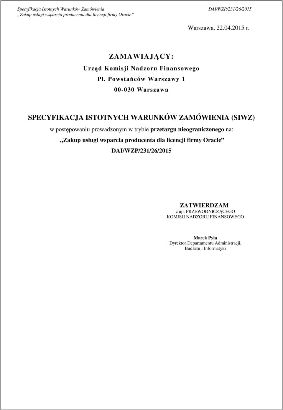 postępowaniu prowadzonym w trybie przetargu nieograniczonego na: ZATWIERDZAM z up.