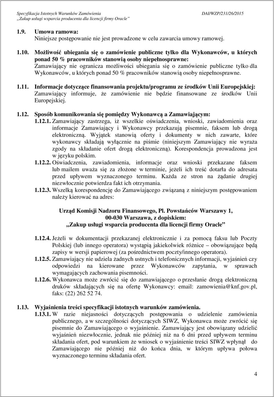 publiczne tylko dla Wykonawców, u których ponad 50 % pracowników stanowią osoby niepełnosprawne. 1.11.