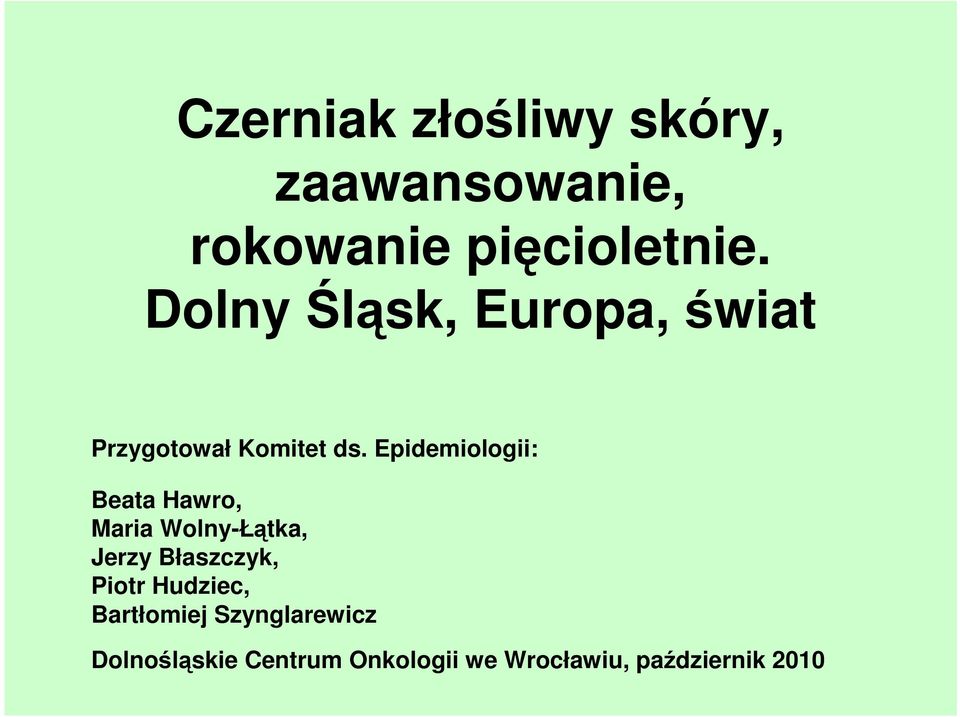 Epidemiologii: Beata Hawro, Maria Wolny-Łątka, Jerzy Błaszczyk, Piotr