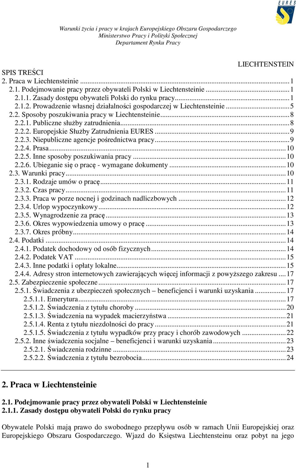.. 9 2.2.4. Prasa... 10 2.2.5. Inne sposoby poszukiwania pracy... 10 2.2.6. Ubieganie się o pracę - wymagane dokumenty... 10 2.3. Warunki pracy... 10 2.3.1. Rodzaje umów o pracę... 11 2.3.2. Czas pracy.