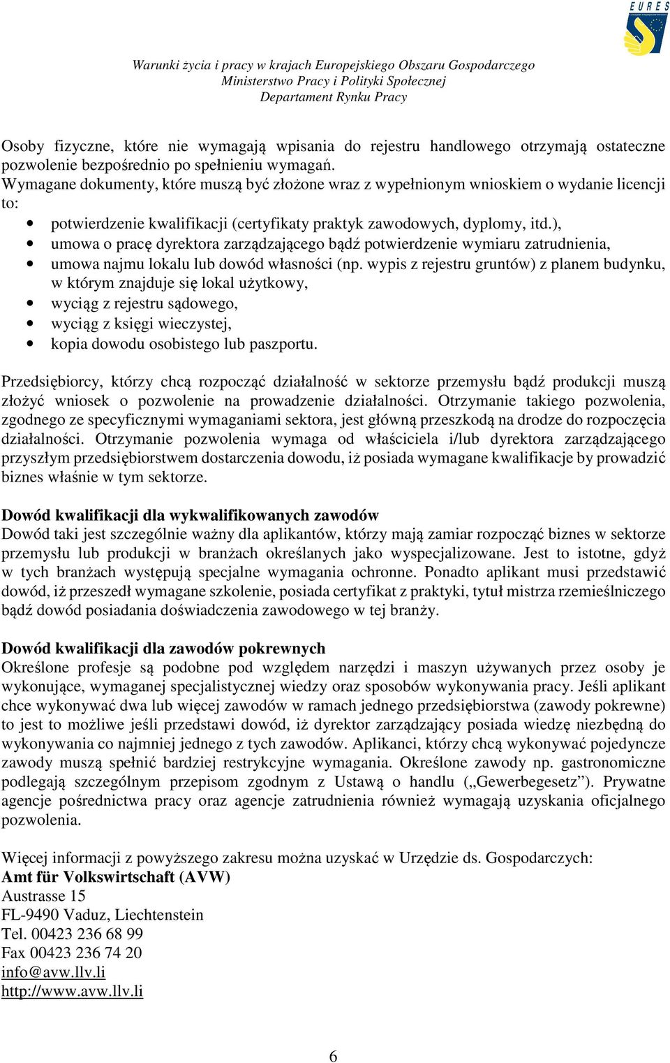 ), umowa o pracę dyrektora zarządzającego bądź potwierdzenie wymiaru zatrudnienia, umowa najmu lokalu lub dowód własności (np.
