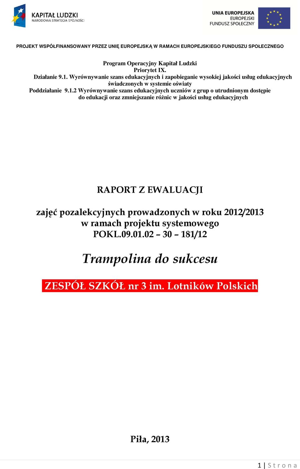 2 Wyrównywanie szans edukacyjnych uczniów z grup o utrudnionym dostępie do edukacji oraz zmniejszanie różnic w jakości usług edukacyjnych RAPORT Z EWALUACJI