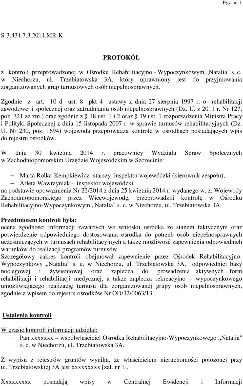 o rehabilitacji zawodowej i społecznej oraz zatrudnianiu osób niepełnosprawnych (Dz. U. z 2011 r. Nr 127, poz. 721 ze zm.) oraz zgodnie z 18 ust. 1 i 2 oraz 19 ust.