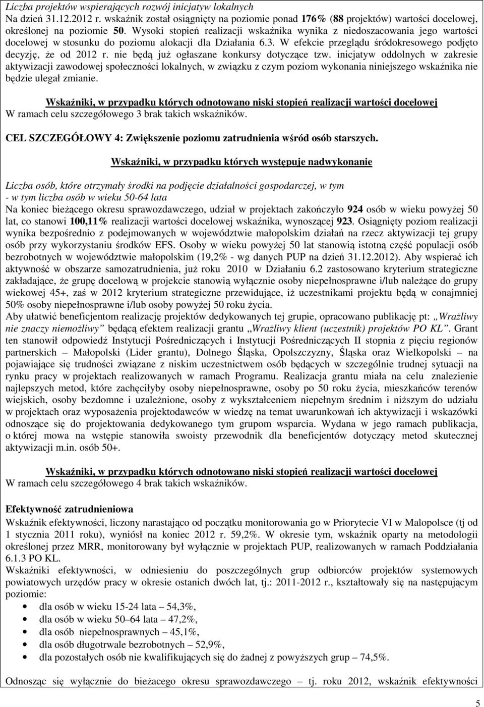 nie będą juŝ ogłaszane konkursy dotyczące tzw.
