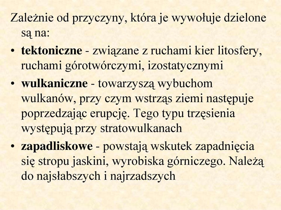 wstrząs ziemi następuje poprzedzając erupcję.