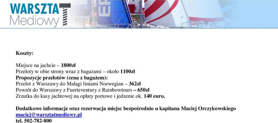 Rainbowtours 650zł Zrzutka do kasy jachtowej na opłaty portowe i jedzenie ok. 140 euro.