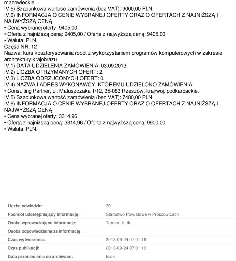 architektury krajobrazu Consulting Partner, ul. Matuszczaka 1/12, 35-083 Rzeszów, kraj/woj. podkarpackie. IV.5) Szacunkowa wartość zamówienia (bez VAT): 7480,00 PLN.