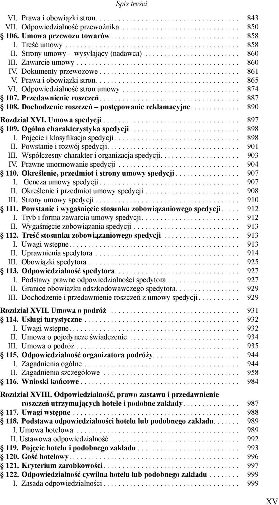 Dokumenty przewozowe..................................... 861 V. Prawa i obowi zki stron...................................... 865 VI. Odpowiedzialno ć stron umowy............................... 874 107.