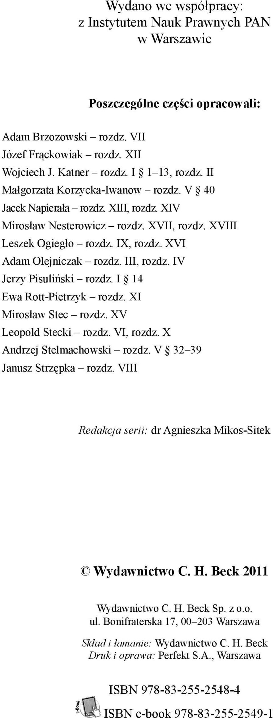 IV Jerzy Pisuli ski rozdz. I 14 Ewa Rott-Pietrzyk rozdz. XI Mirosław Stec rozdz. XV Leopold Stecki rozdz. VI, rozdz. X Andrzej Stelmachowski rozdz. V 32 39 Janusz Strz pka rozdz.