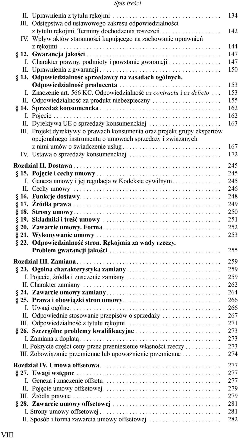 Charakter prawny, podmioty i powstanie gwarancji................ 147 II. Uprawnienia z gwarancji..................................... 150 13. Odpowiedzialno ć sprzedawcy na zasadach ogólnych.