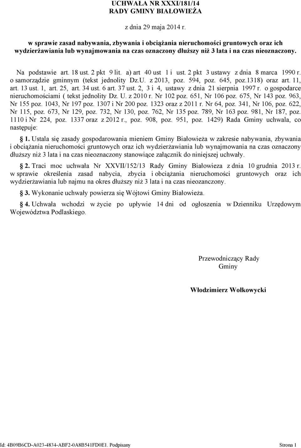 18 ust. 2 pkt 9 lit. a) art 40 ust 1 i ust. 2 pkt 3 ustawy z dnia 8 marca 1990 r. o samorządzie gminnym (tekst jednolity Dz.U. z 2013, poz. 594, poz. 645, poz.1318) oraz art. 11, art. 13 ust. 1, art.