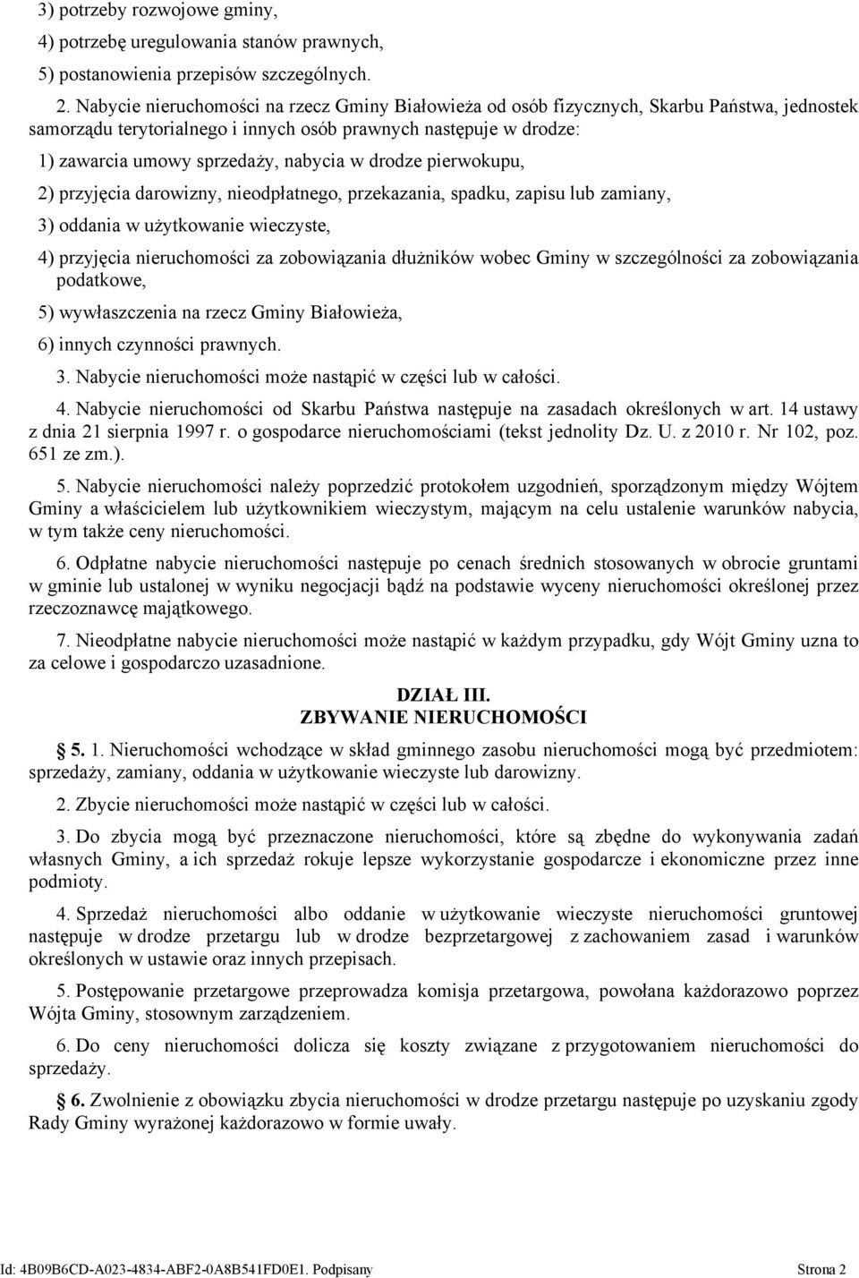 w drodze pierwokupu, 2) przyjęcia darowizny, nieodpłatnego, przekazania, spadku, zapisu lub zamiany, 3) oddania w użytkowanie wieczyste, 4) przyjęcia nieruchomości za zobowiązania dłużników wobec