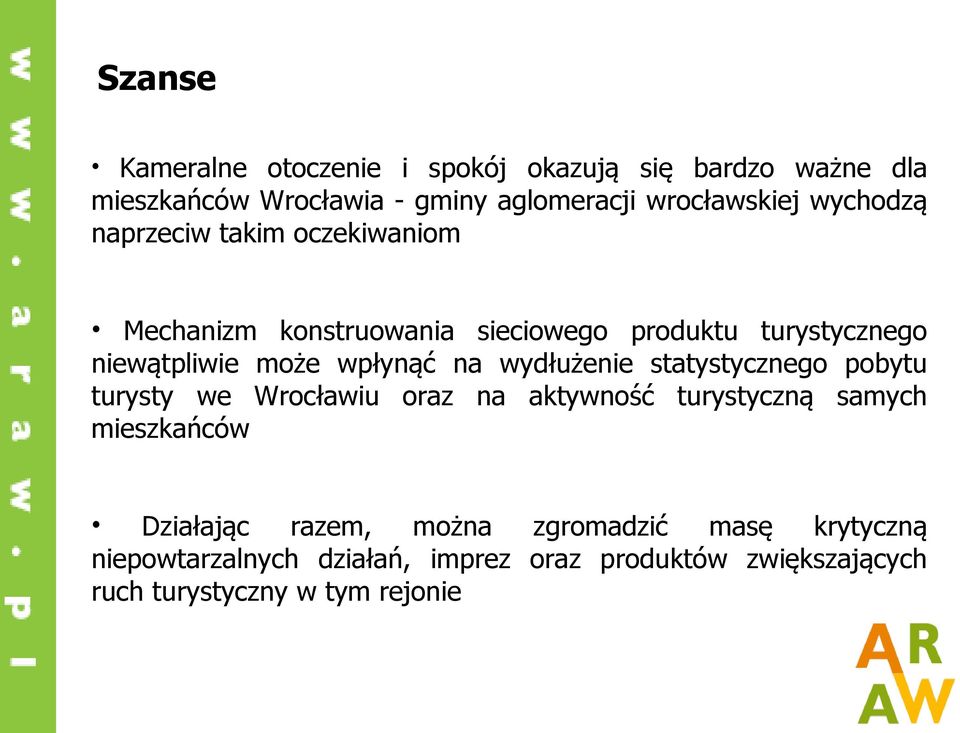 na wydłużenie statystycznego pobytu turysty we Wrocławiu oraz na aktywność turystyczną samych mieszkańców Działając razem,