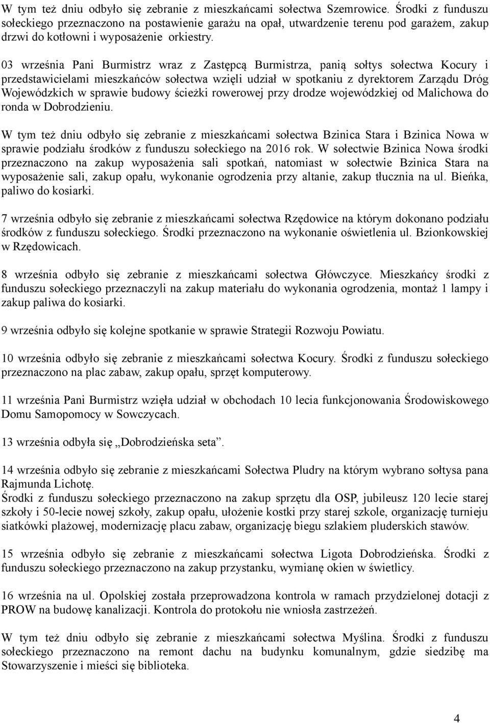 03 września Pani Burmistrz wraz z Zastępcą Burmistrza, panią sołtys sołectwa Kocury i przedstawicielami mieszkańców sołectwa wzięli udział w spotkaniu z dyrektorem Zarządu Dróg Wojewódzkich w sprawie