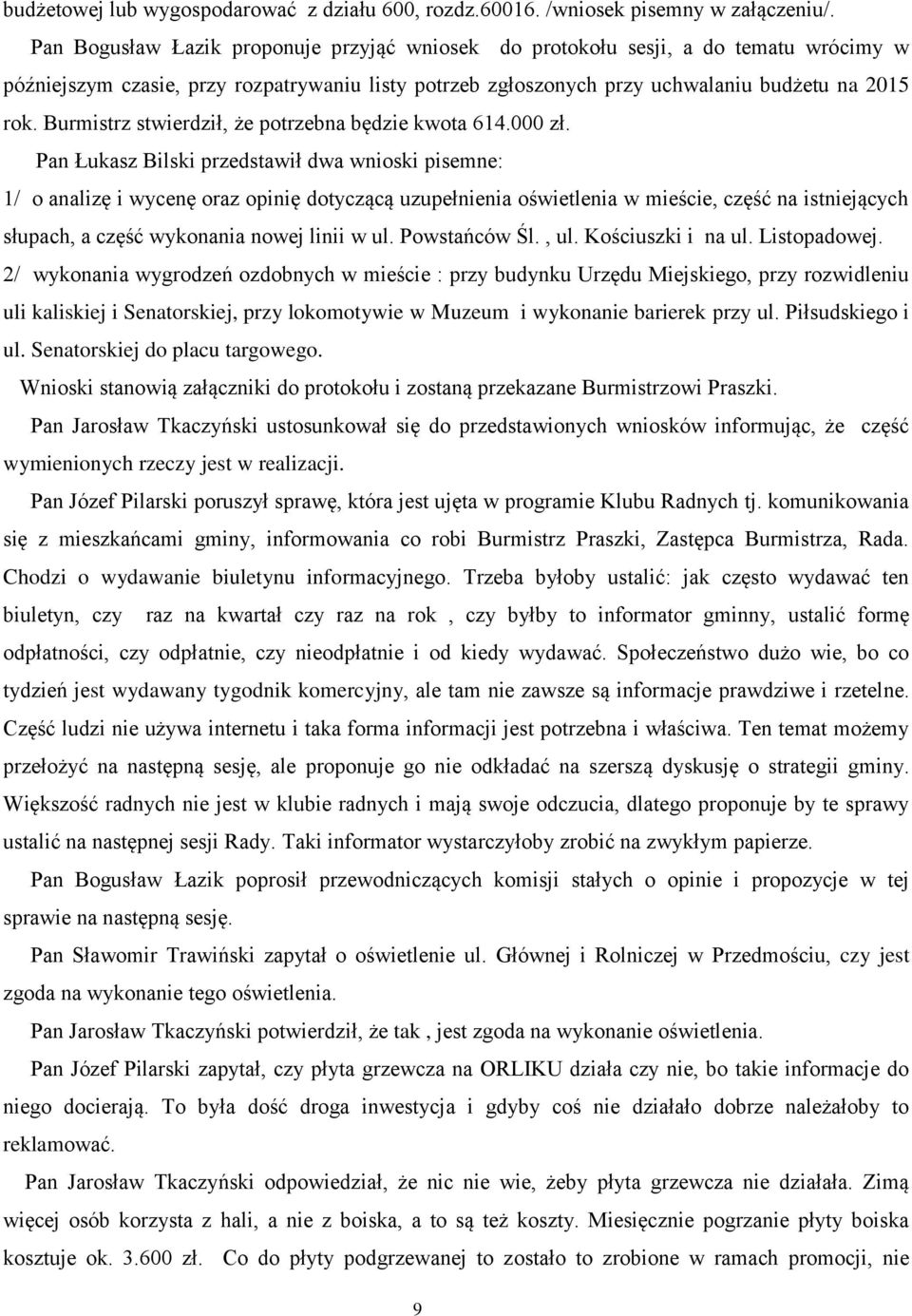 Burmistrz stwierdził, że potrzebna będzie kwota 614.000 zł.