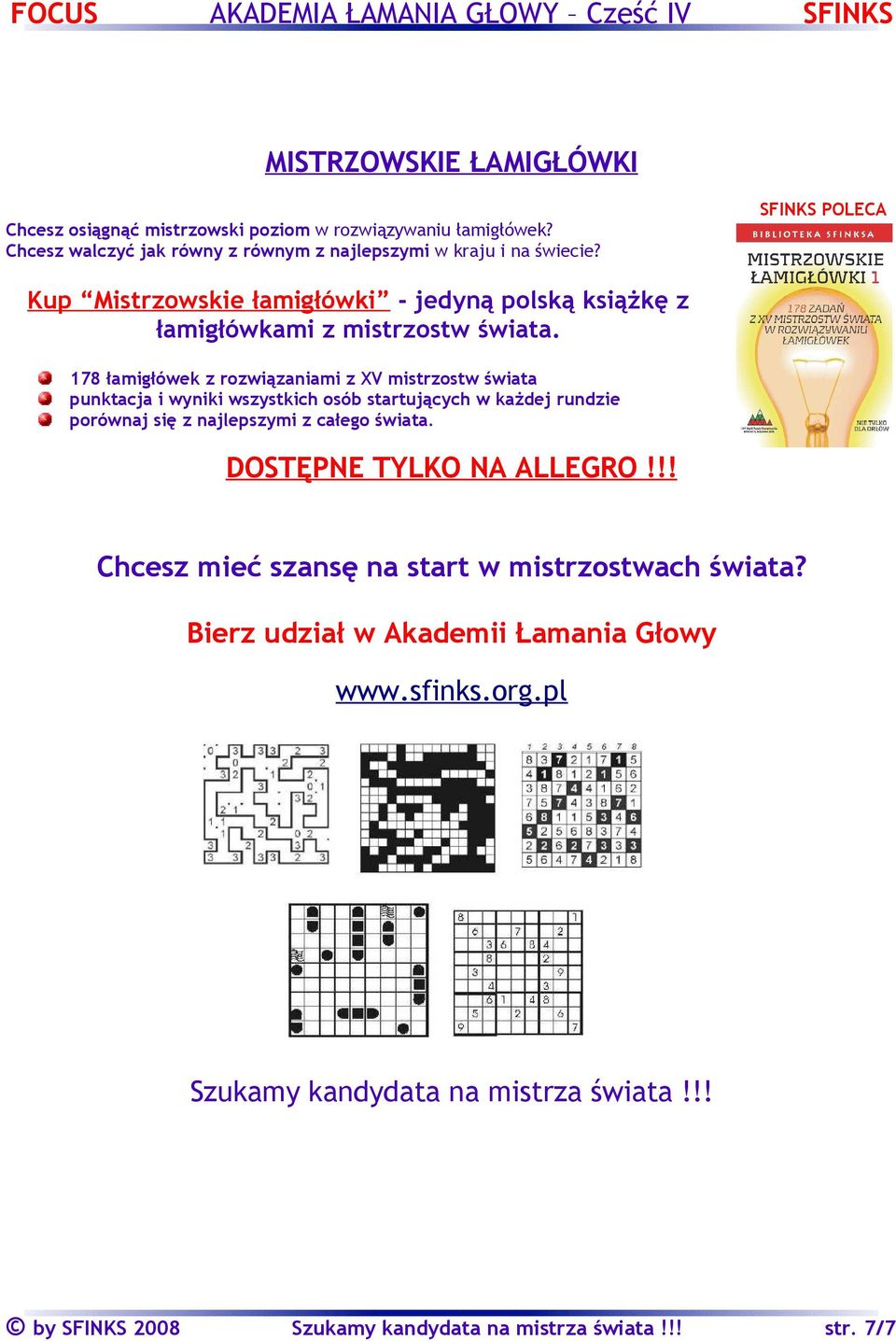 178 łamigłówek z rozwiązaniami z XV mistrzostw świata punktacja i wyniki wszystkich osób startujących w każdej rundzie porównaj się z najlepszymi z całego świata.