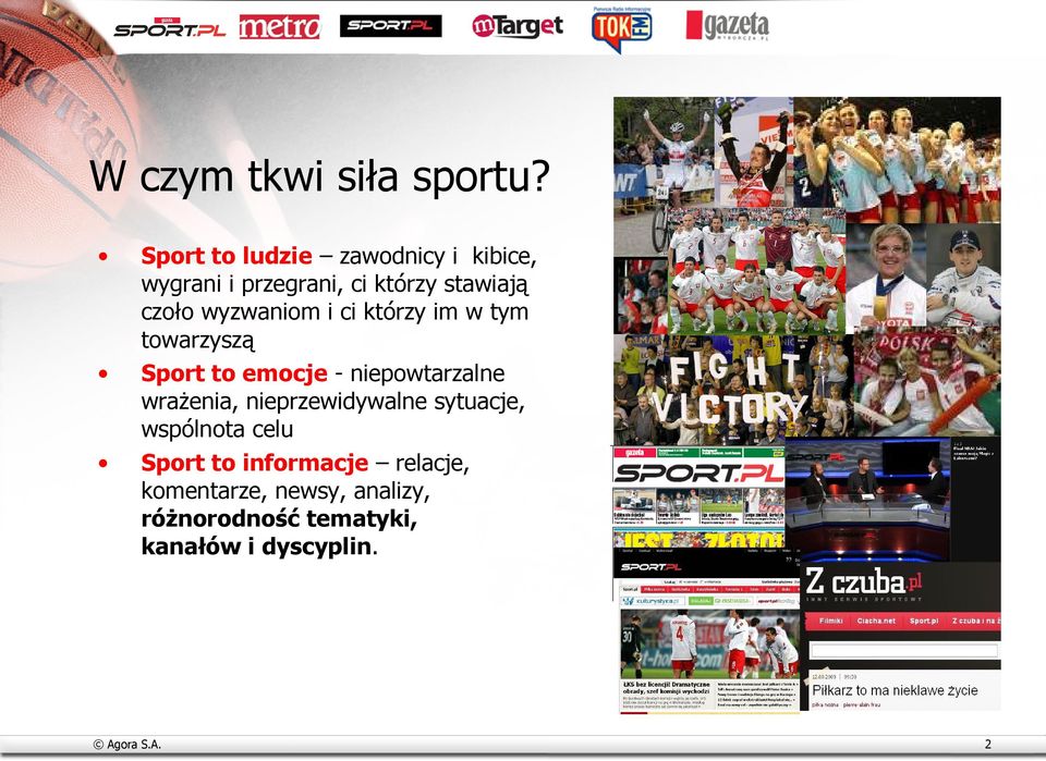 wyzwaniom i ci którzy im w tym towarzyszą Sport to emocje - niepowtarzalne wraŝenia,