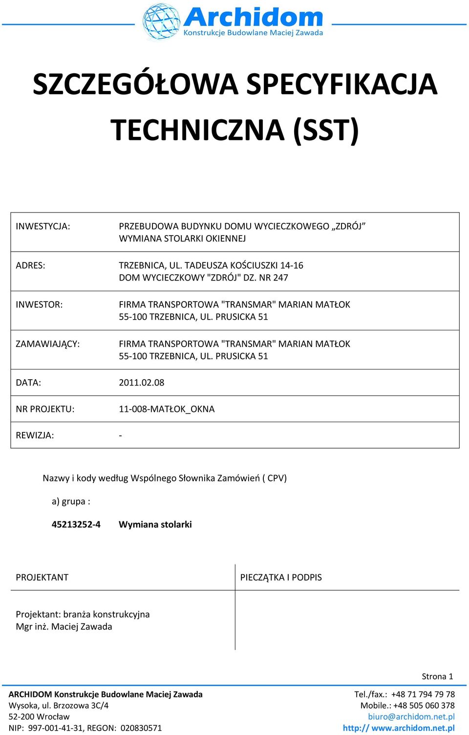 PRUSICKA 51 FIRMA TRANSPORTOWA "TRANSMAR" MARIAN MATŁOK 55-100 TRZEBNICA, UL. PRUSICKA 51 DATA: 2011.02.