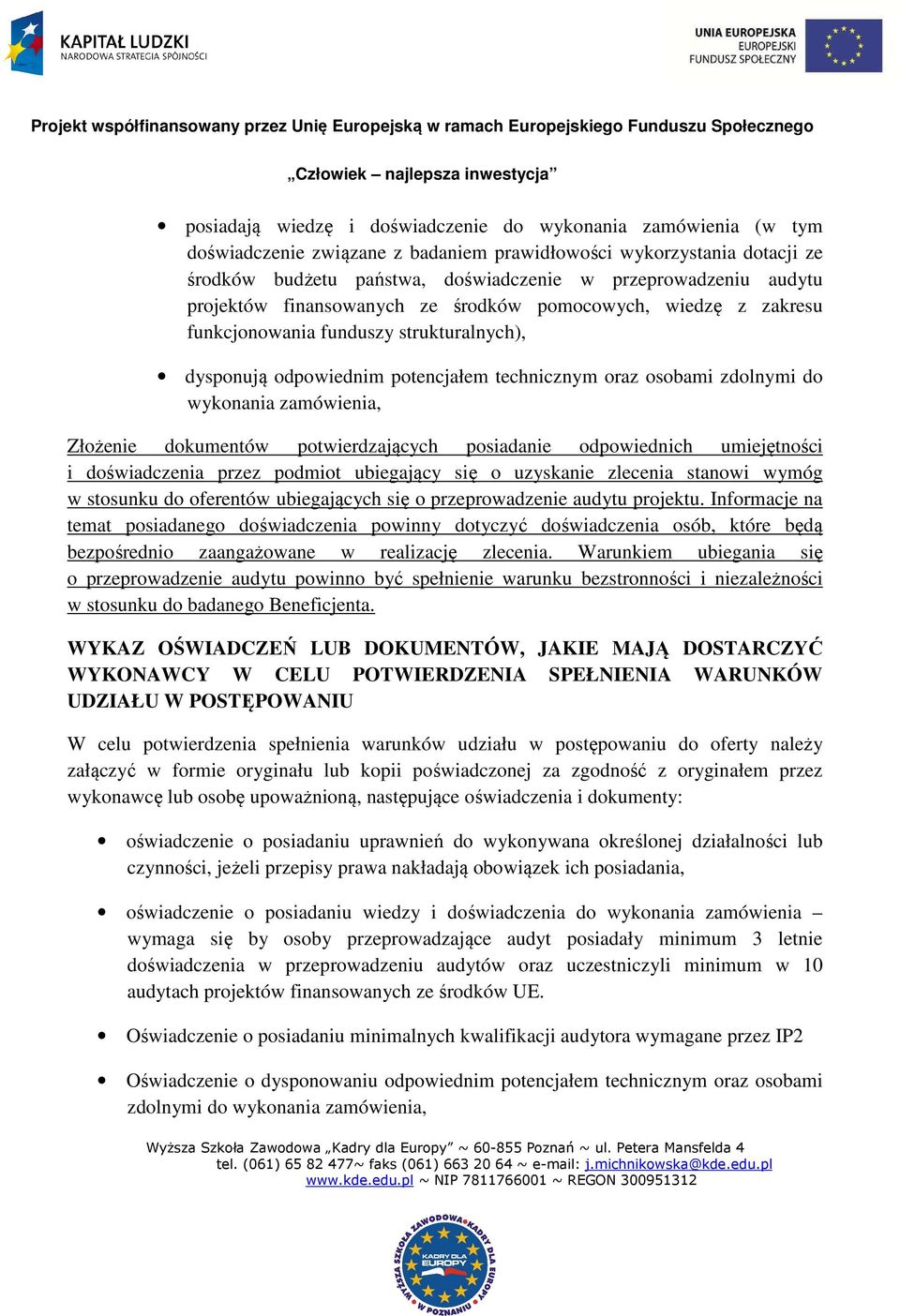 zamówienia, Złożenie dokumentów potwierdzających posiadanie odpowiednich umiejętności i doświadczenia przez podmiot ubiegający się o uzyskanie zlecenia stanowi wymóg w stosunku do oferentów