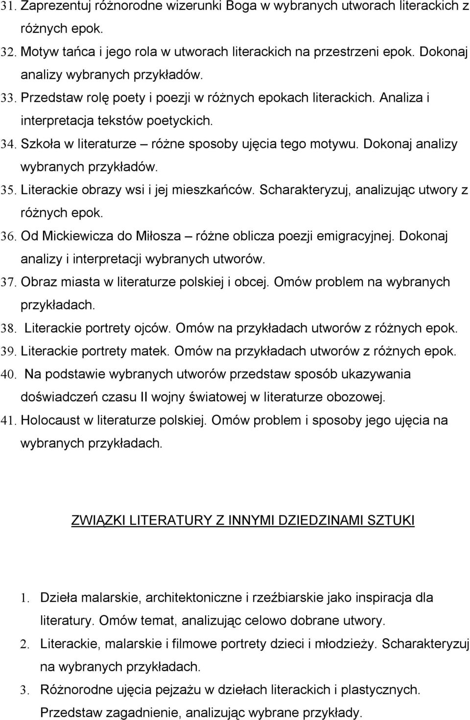 Dokonaj analizy wybranych przykładów. 35. Literackie obrazy wsi i jej mieszkańców. Scharakteryzuj, analizując utwory z różnych epok. 36. Od Mickiewicza do Miłosza różne oblicza poezji emigracyjnej.